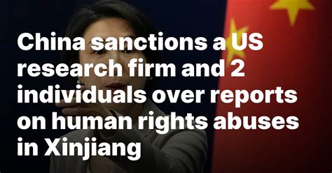 China sanctions a US research firm and 2 individuals over reports on human rights abuses in Xinjiang